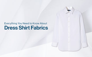 Everything You Need to Know About Dress Shirt Fabrics