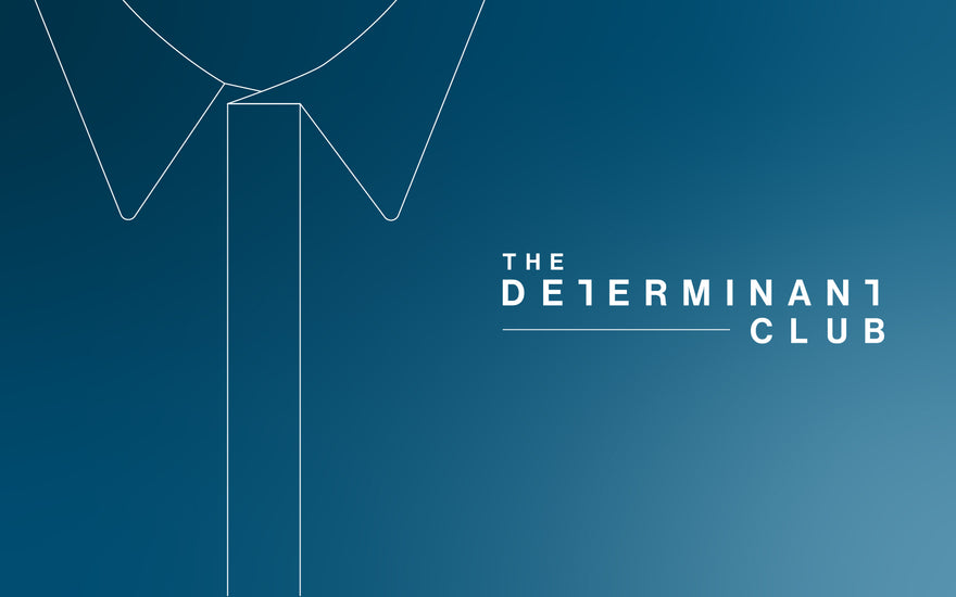 A Complete Guide To The DETERMINANT Club