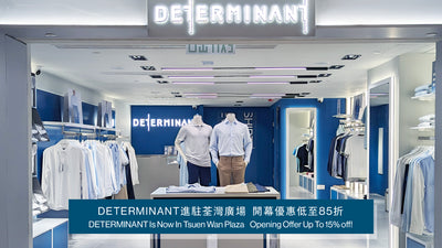 DETERMINANT Tsuen Wan Plaza Store Is Now Open